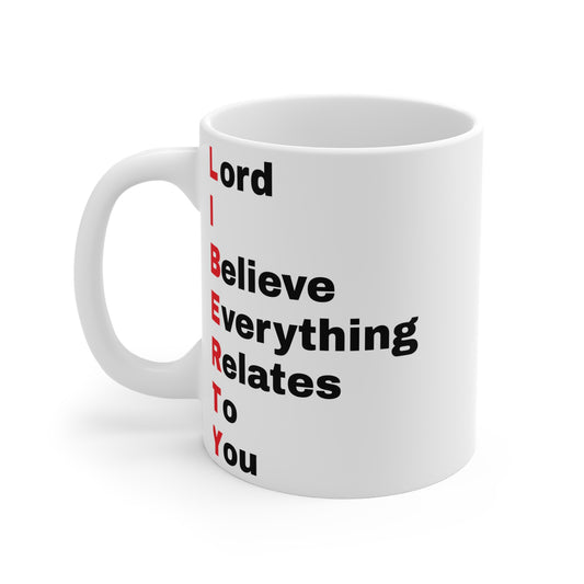 Mug: Lord I Believe Everything Relates to you Religious Coffee Cup 11oz