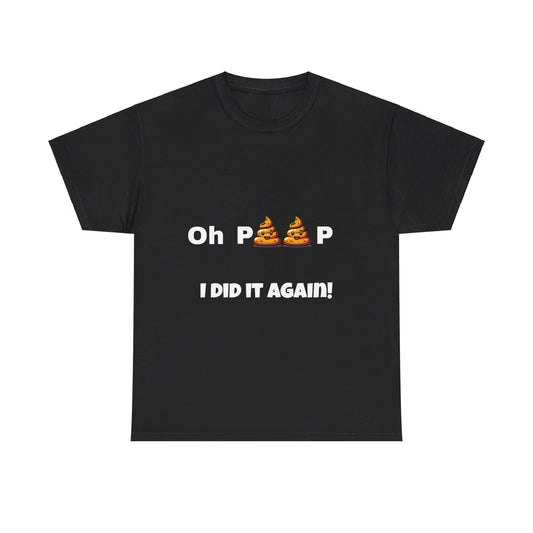 Funny Unisex Tee - 'Oh poop I did it again'